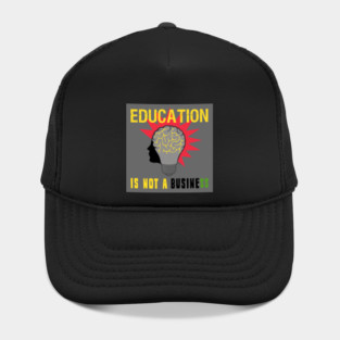 Education is Not a Business Hat