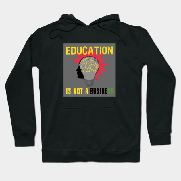 Education is Not a Business Hoodie by SLJohnsonImages.com