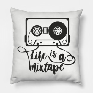 Life Is A Mixtape Moody Grown Up Vibes Pillow