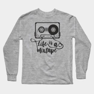 Life Is A Mixtape Moody Grown Up Vibes Long Sleeve T-Shirt