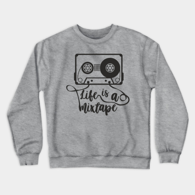 Life Is A Mixtape Moody Grown Up Vibes Crewneck Sweatshirt by Anticorporati