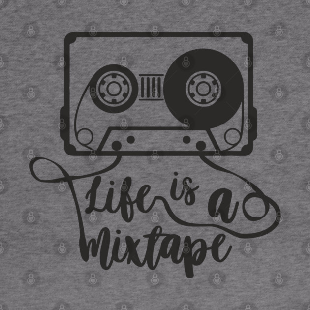 Life Is A Mixtape Moody Grown Up Vibes by Anticorporati