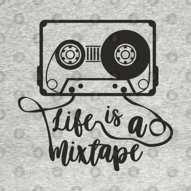 Life Is A Mixtape Moody Grown Up Vibes by Anticorporati