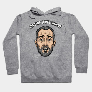 I'm Fine Don't Worry : Mid Life Crisis Hoodie