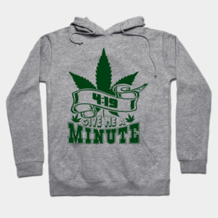 419 Give Me A Minute Stoner Humor Hoodie