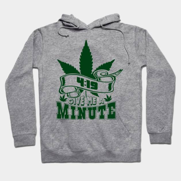 419 Give Me A Minute Stoner Humor Hoodie by Anticorporati