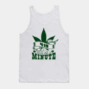 419 Give Me A Minute Stoner Humor Tank Top