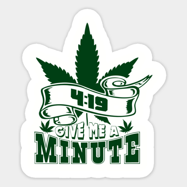 419 Give Me A Minute Stoner Humor Magnet by Anticorporati