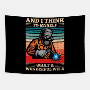 What A Wonderful Weld Retro Welding Welder Tapestry