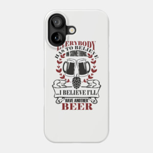 I Believe I'll Have Another Beer Rude Party Vibes Phone Case