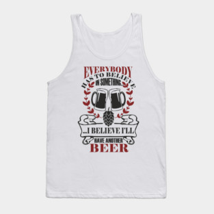 I Believe I'll Have Another Beer Rude Party Vibes Tank Top
