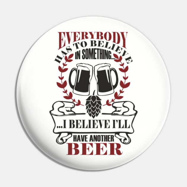 I Believe I'll Have Another Beer Rude Party Vibes Pin by Anticorporati