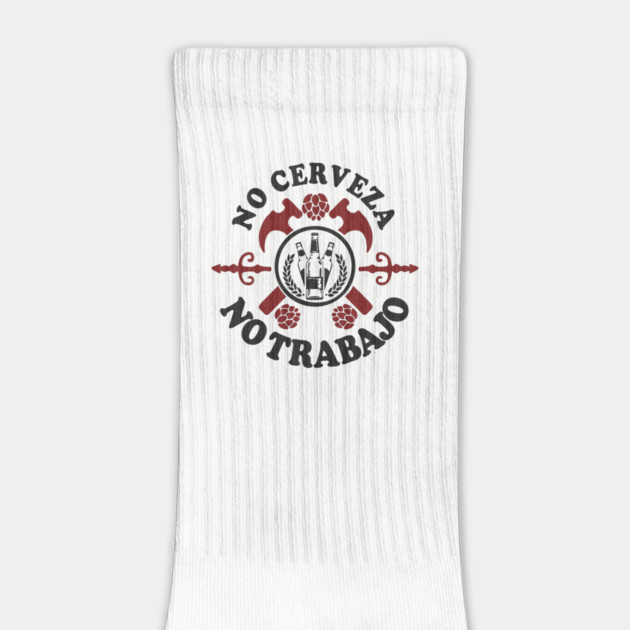 No Cerveza No Trabajo Drinking Humor by Anticorporati