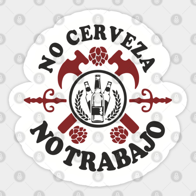 No Cerveza No Trabajo Drinking Humor Sticker by Anticorporati