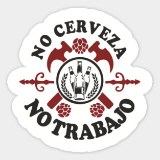 No Cerveza No Trabajo Drinking Humor Magnet