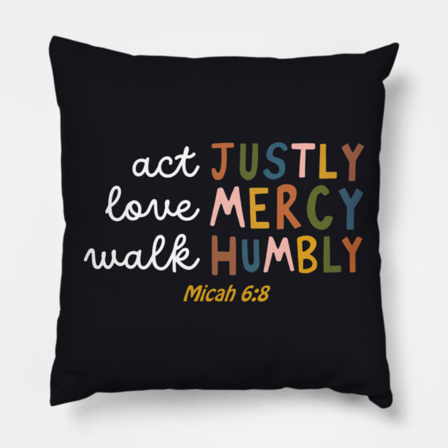 Act Justly, Love Mercy, Walk Humbly — Micah 6:8 Pillow by Charles's Store 8