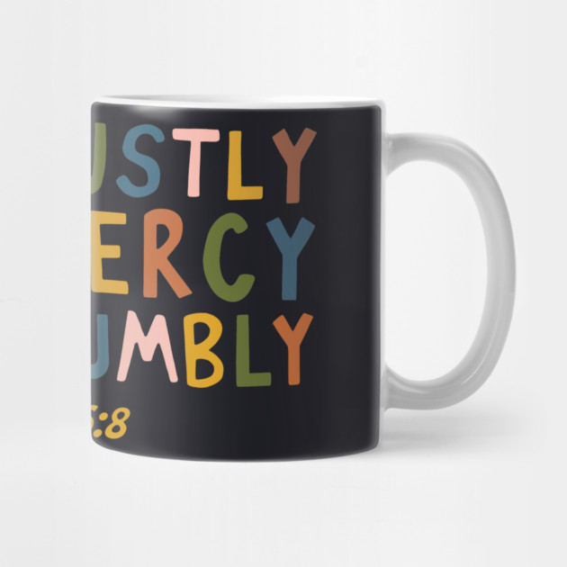 Act Justly, Love Mercy, Walk Humbly — Micah 6:8 by Charles's Store 8