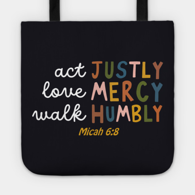 Act Justly, Love Mercy, Walk Humbly — Micah 6:8 Tote by Charles's Store 8