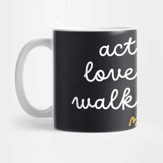 Act Justly, Love Mercy, Walk Humbly — Micah 6:8 by Charles's Store 8