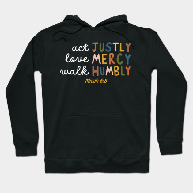 Act Justly, Love Mercy, Walk Humbly — Micah 6:8 Hoodie by Charles's Store 8