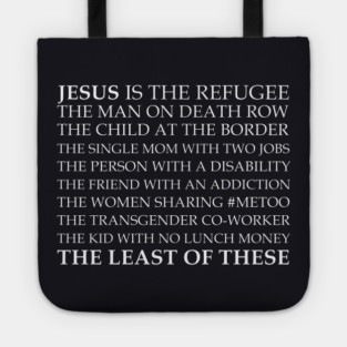 Jesus Is The Least Of These Tote
