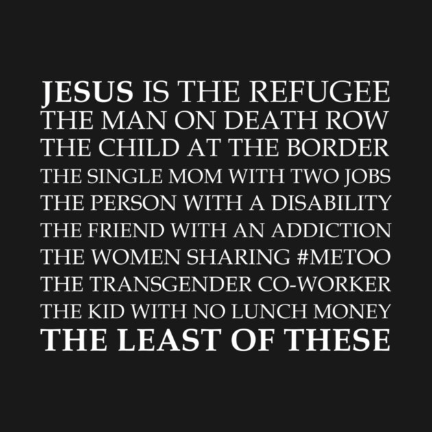 Jesus Is The Least Of These by Charles's Store 8