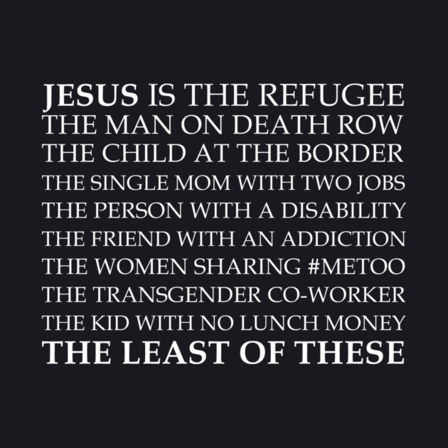Jesus Is The Least Of These by Charles's Store 8