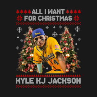 All I Want For Christmas is Kyle KJ Jackson T-Shirt