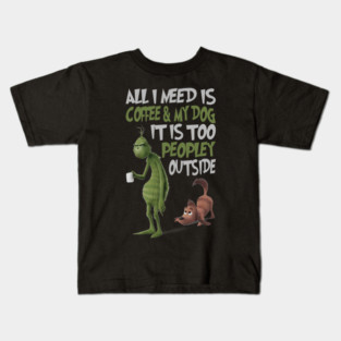 Grinch Shirt The Grinch All I Need Is Coffee and My Dog M8442 Kids T-Shirt