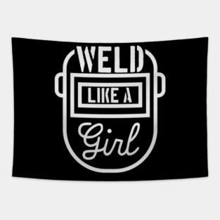 Weld Like A Girl Female Welder Welding Mask Women Tapestry
