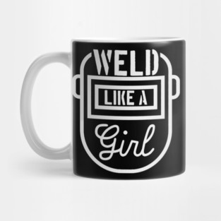 Weld Like A Girl Female Welder Welding Mask Women Mug