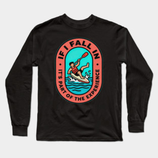 If I Fall In Paddleboarding – Part of the Experience Retro Outdoor Humor Long Sleeve T-Shirt
