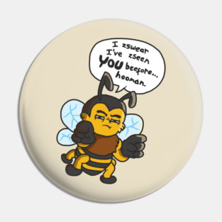 I've zseen you BEEfor Hooman - Bee Trivia Illustration Pin