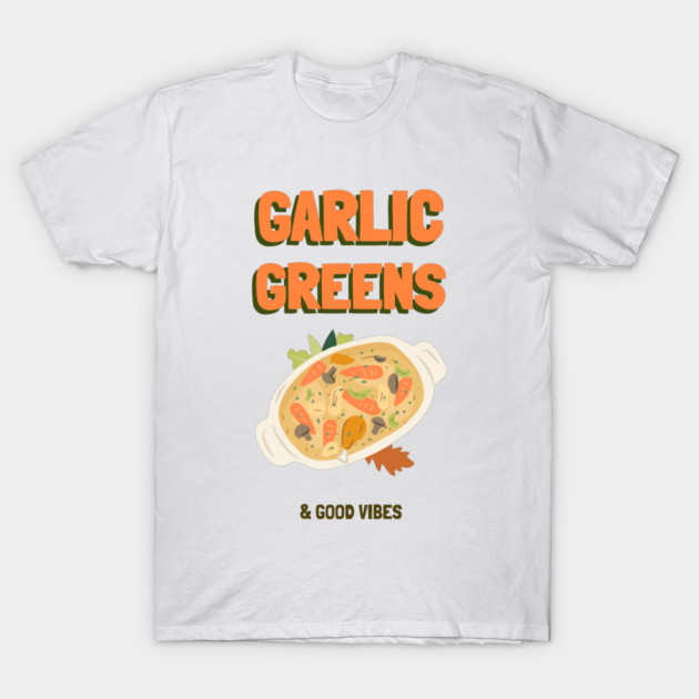 Garlic Greens & Good Vibes Vegan Recipe T-Shirt by Lamount Tees