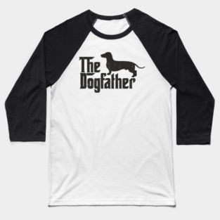 The Dogfather Dachshund Owner Pun Baseball T-Shirt