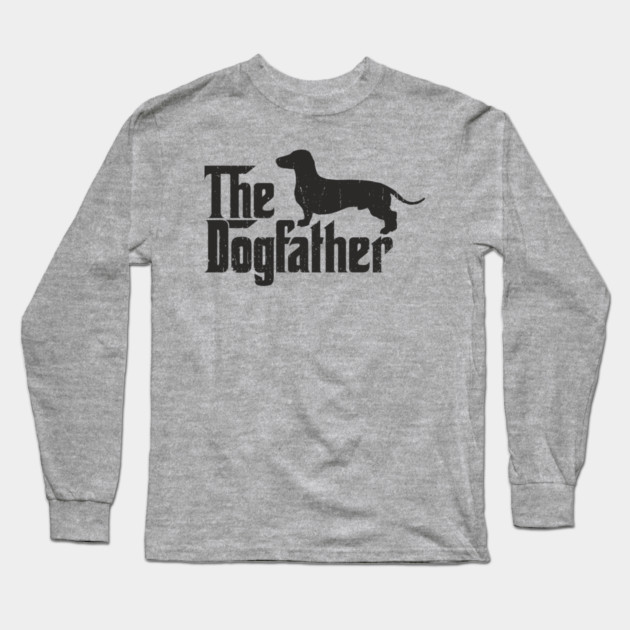 The Dogfather Dachshund Owner Pun Long Sleeve T-Shirt by Anticorporati
