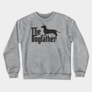 The Dogfather Dachshund Owner Pun Crewneck Sweatshirt