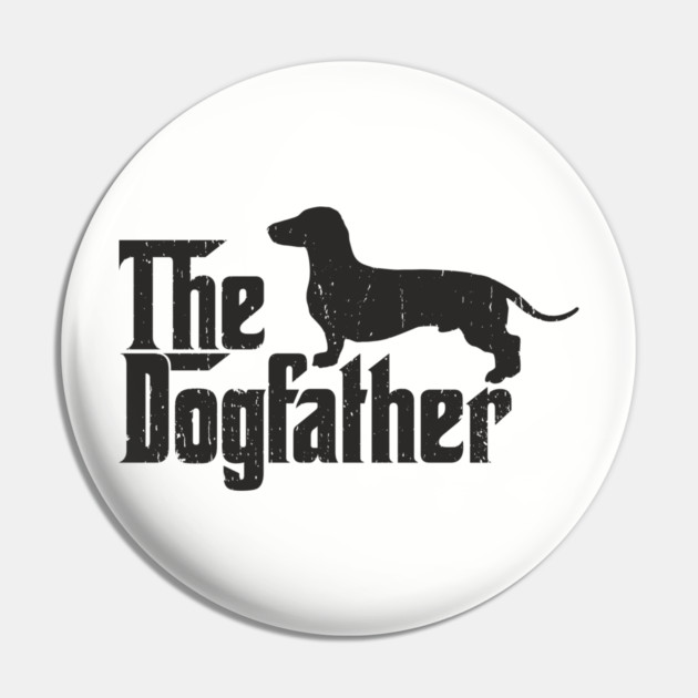 The Dogfather Dachshund Owner Pun Pin by Anticorporati