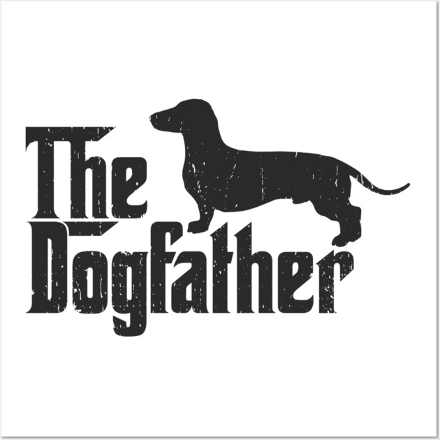 The Dogfather Dachshund Owner Pun Wall Art by Anticorporati
