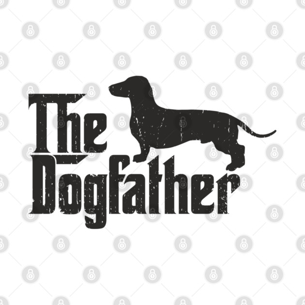 The Dogfather Dachshund Owner Pun by Anticorporati