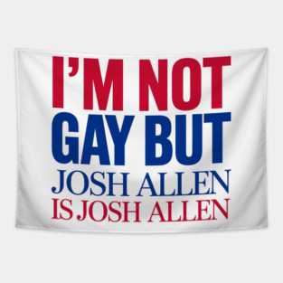 I'm not gay, but Josh Allen is Josh Allen - Buffalo Bills Mafia Tapestry