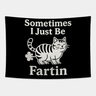 Sometimes-I-Just-Be-Fartin Tapestry