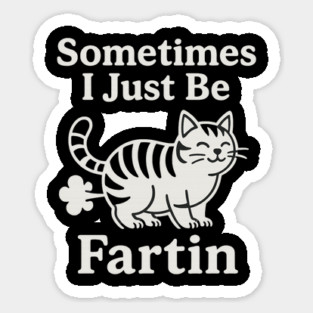 Sometimes-I-Just-Be-Fartin Magnet