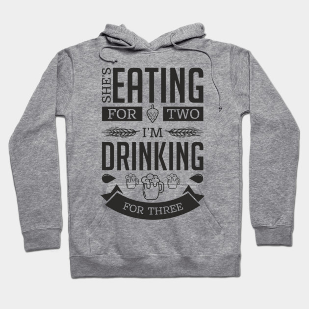 She's Eating For Two I'm Drinking For Three New Dad Hoodie by Anticorporati