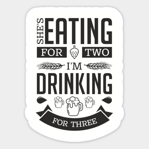 She's Eating For Two I'm Drinking For Three New Dad Magnet by Anticorporati