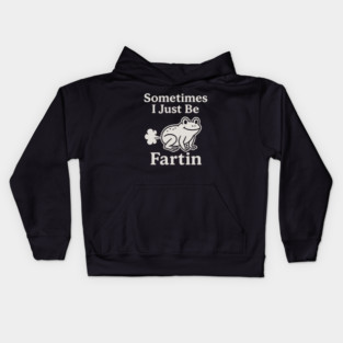Sometimes-I-Just-Be-Fartin Kids Hoodie