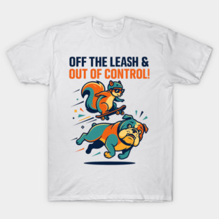 Off the Leash & Out of Control – Skateboarding Squirrel T-Shirt