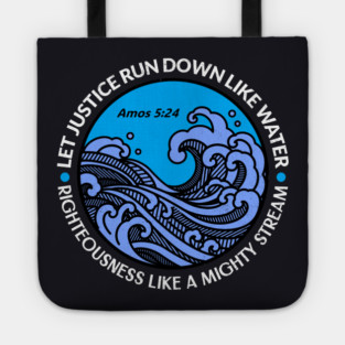 Let Justice Run Down Like Water — Amos 5:24 Tote