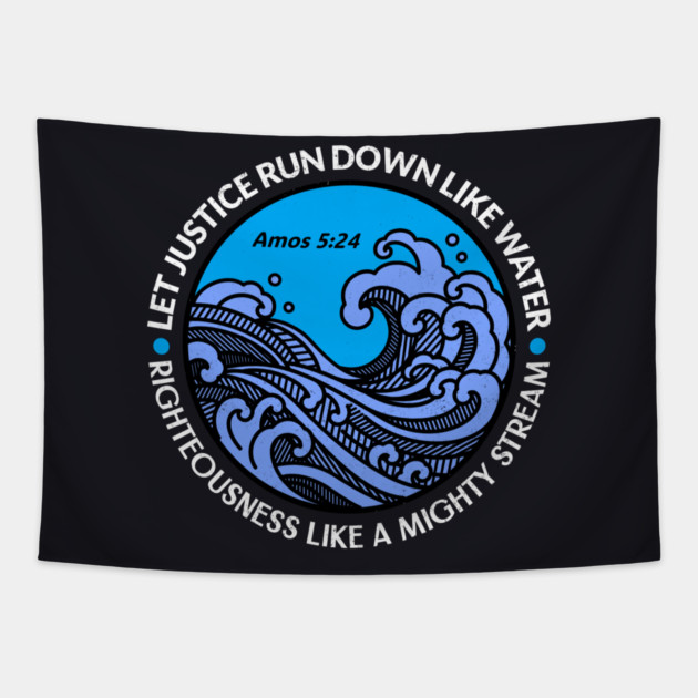 Let Justice Run Down Like Water — Amos 5:24 Tapestry by Charles's Store 8