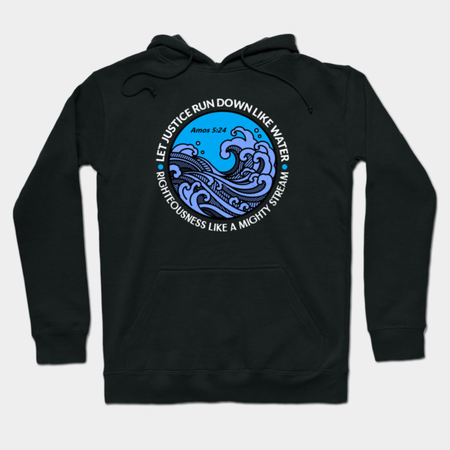 Let Justice Run Down Like Water — Amos 5:24 Hoodie by Charles's Store 8